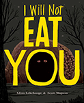 I Will Not Eat You by Adam Lehrhaupt